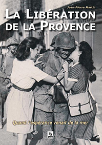 LA LIBERATION DE LA PROVENCE-Jean Pierre Martin