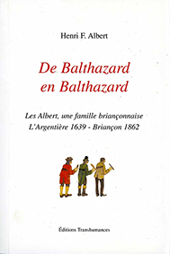 DE BALTHAZARD EN BALTHAZARD, LES ALBERT UNE FAMILLE BRIANCONNAISE-Henri Albert