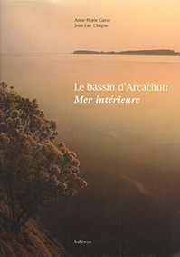 LE BASSIN D'ARCACHON MER INTERIEURE-Garat Anne Marie
