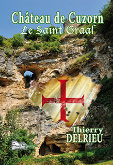 CHATEAU DE CUZORN : LE SAINT GRAAL - Thierry Delrieu