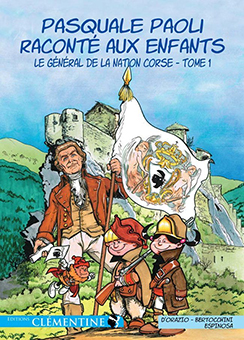 PASQUALE PAOLI RACONTE AUX ENFANTS, TOME 1 : LE GENERAL DE LA NATION CORSE - L. D’Orazio, F. Bertocchinni, M. Espinosa