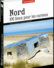  NORD 100 LIEUX INSOLITES POUR LES CURIEUX-Anne Sophie Coisne Laurent