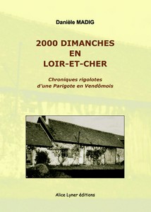 DEUX MILLES DIMANCHES DANS LE LOIR ET CHER - D. Madig