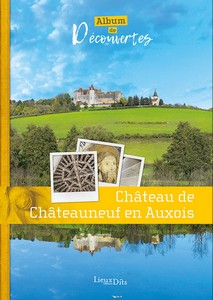 CHATEAU DE CHATEAUNEUF EN AUXOIS - Coll. Album de découvertes