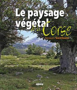 LE PAYSAGE VEGETAL DE LA CORSE - Jacques Gamisans