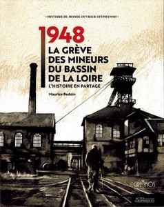 1948 : LA GREVE DES MINEURS DU BASSIN DE LA LOIRE, L’HISTOIRE EN PARTAGE - M. Bedoin