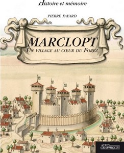 MARCLOPT, UN VILLAGE AU CŒUR DU FOREZ - P. Fayard