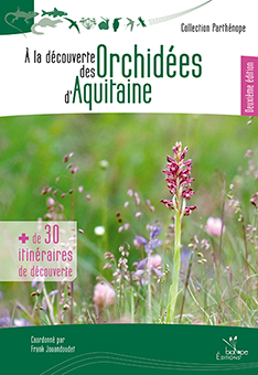 A LA DECOUVERTE DES ORCHIDEES D’AQUITAINE, 2e EDITION - Franck Jouandoudet