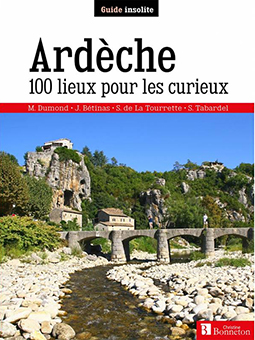 ARDECHE 100 LIEUX POUR LES CURIEUX