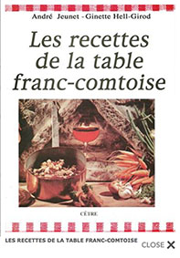 LES RECETTES DE LA TABLE FRANC COMTOISE-Jeunet André Hell Girod Ginette