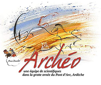  B - ARCHEO, UNE EQUIPE DE SCIENTIFIQUES DANS LA GROTTE ORNEE DU PONT D'ARC EN ARDECHE - Anne DOUILLET