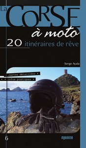 LA CORSE A MOTO 20 ITINERAIRES DE REVES - S. Ayala