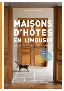 MAISONS D’HÔTES EN LIMOUSIN : SAVOIR-FAIRE ET PASSIONS À PARTAGER