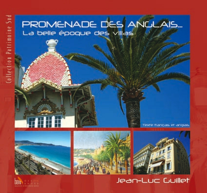 PROMENADE DES ANGLAIS… LA BELLE EPOQUE DES VILLAS - Jean-Luc Guillet