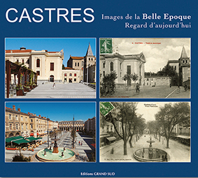 CASTRES IMAGES DE LA BELLE EPOQUE REGARD D'AUJOURD'HUI-Bertrand de Viviès 