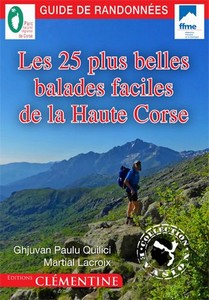 LES 25 PLUS BELLES BALADES FACILES DE LA HAUTE CORSE - JP. Quilici, M. Lacroix