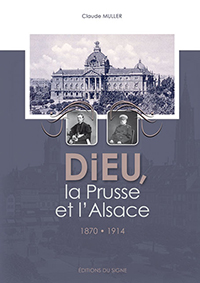 DIEU, LA PRUSSE ET L'ALSACE-Claude Muller