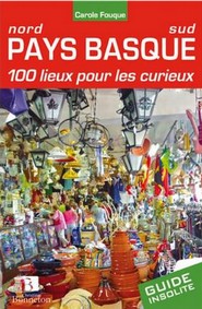 PAYS BASQUE 100 LIEUX POUR LES CURIEUX