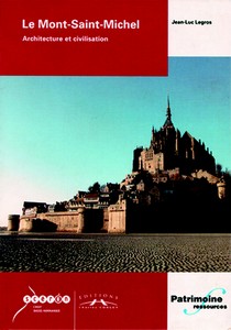 LE MONT SAINT-MICHEL : ARCHITECTURE ET CIVILISATION - JL. Legros