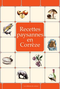 CORREZE : RECETTES PAYSANNES - Marc Béziat