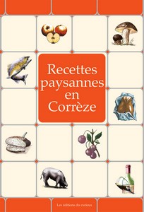 CORREZE : RECETTES PAYSANNES  - Marc Béziat