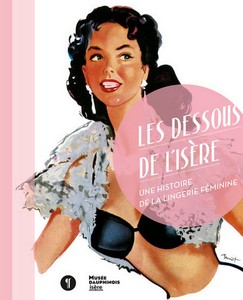 LES DESSOUS DE L’ISERE - Chantal Spillemaecker, Franck Philippeaux