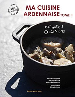 MA CUISINE ARDENNAISE TOME 2 - Marie-Josephe, Garand-Briard, Céline Lecomte