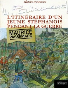 L’ITINERAIRE D’UN JEUNE STEPHANOIS PENDANT LA GUERRE - M. Passemard