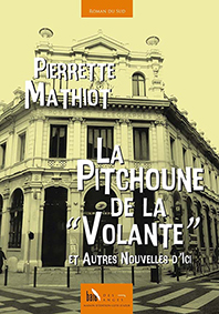 LA PITCHOUNE DE LA "VOLANTE" ET AUTRE NOUVELLES D'ICI - Pierrette Mathiot