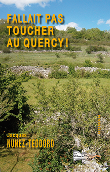 FALLAIT PAS TOUCHER AU QUERCY - Jacques Nunez-Teodoro 