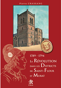 LA REVOLUTION DANS LES DISTRICTS DE SAINT FLOUR ET MURAT 1789-1794 