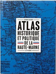 ATLAS HISTORIQUE ET POLITIQUE DE LA HAUTE MARNE-Stéphane Lahierre