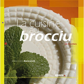 LA CUISINE AU BROCCIU - Marie-Claire Biancarelli