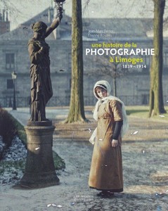 UNE HISTOIRE DE LA PHOTOGRAPHIE A LIMOGES 1839-1914