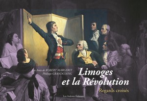 LIMOGES ET LA REVOLUTION. REGARDS CROISES