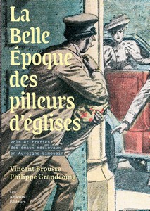 LA BELLE EPOQUE DES PILLEURS D’EGLISES. VOLS ET TRAFICS DES ÉMAUX MÉDIÉVAUX EN AUVERGNE LIMOUSIN