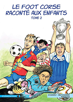 LE FOOT CORSE RACONTE AUX ENFANTS : TOME 2 - L. D’Orazio, F. Bertocchinni, M. Espinosa