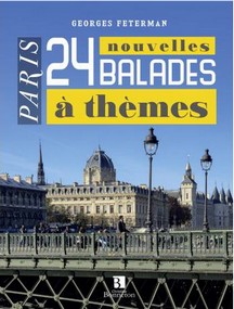 24 NOUVELLES BALADES A THEMES DANS PARIS - Georges Feterman