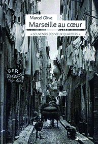 MARSEILLE AU COEUR SOUVENIRS DES VIEUX QUARTIERS-