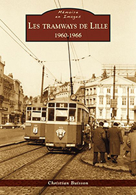  LES TRAMWAYS DE LILLE : LES ANNEES 1960 - BUISSON CHRISTIAN