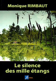 LE SILENCE DES MILLE ETANG - Monique RIMBAUT