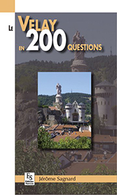 LE VELAY EN 200 QUESTIONS-Sagnard Jérôme