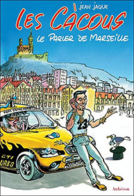 LES CACOUS, LE PARLER DE MARSEILLE - Jean Jaque