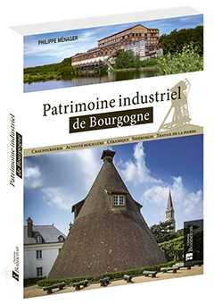 PATRIMOINE INDUSTRIEL DE BOURGOGNE - Philippe Ménager