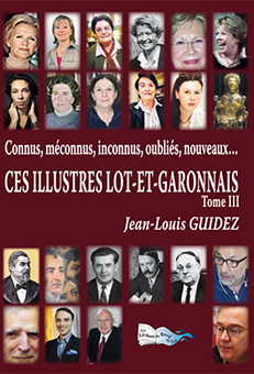 CES ILLUSTRES LOT-ET-GARONNAIS, TOME III - Jean-Louis Guidez