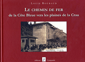 LE CHEMIN DE FER : DE LA COTE BLEUE VERS LES PLAINES DE LA CRAU-Louis Rombaud