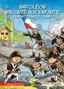 NAPOLEON RACONTE AUX ENFANTS TOME 1 - L. D’Orazio, F. Bertocchini, M. Espinosa