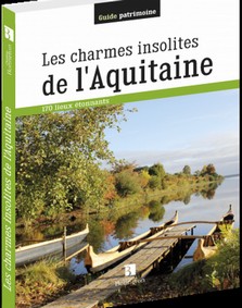 LES CHARMES INSOLITES DE L'AQUITAINE