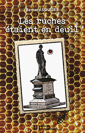 LES RUCHES ETAIENT EN DEUIL - Bernard Soulier