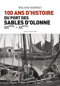 CENT ANS D'HISTOIRE DU PORT DES SABLES D'OLONNE-Roland Mornet